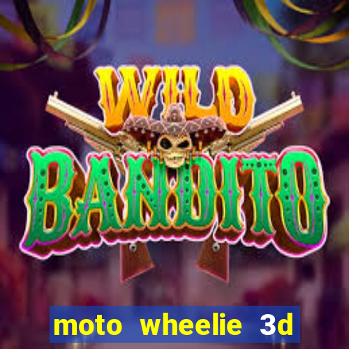 moto wheelie 3d dinheiro infinito 2024